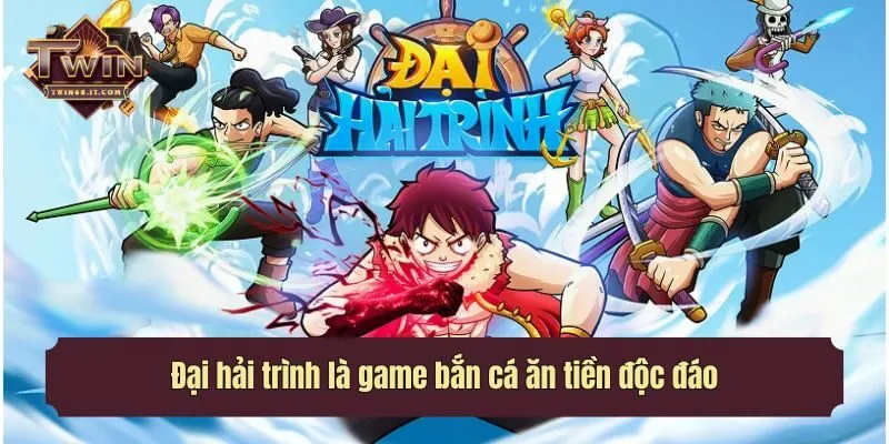 Đại hải trình là game bắn cá ăn tiền độc đáo