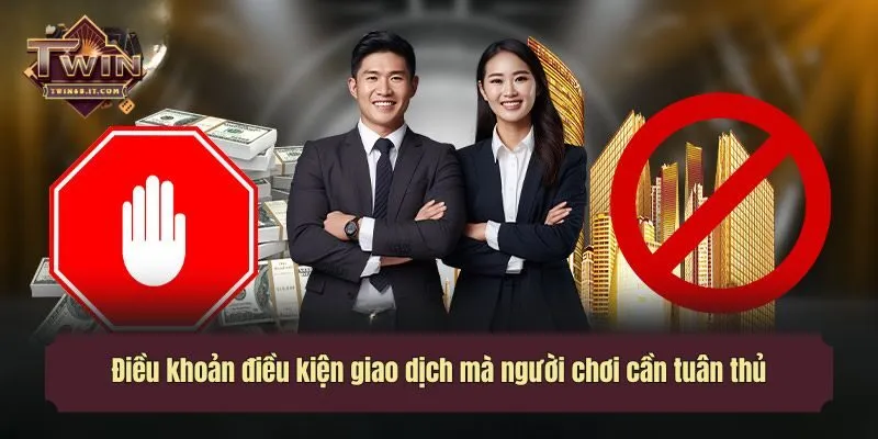 Điều khoản điều kiện giao dịch mà người chơi cần tuân thủ