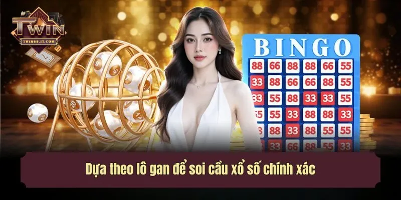 Dựa theo lô gan để soi cầu xổ số chính xác