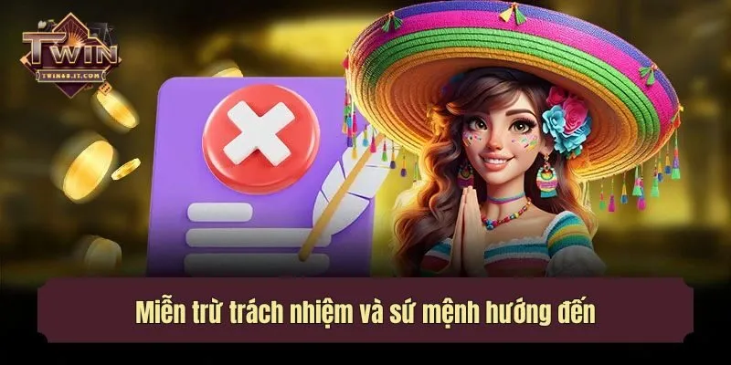 Miễn trừ trách nhiệm và sứ mệnh hướng đến