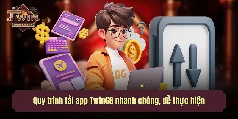 Quy trình tải app Twin68 nhanh chóng, dễ thực hiện