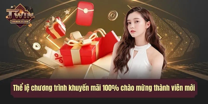 Thể lệ chương trình khuyến mãi 100% chào mừng thành viên mới