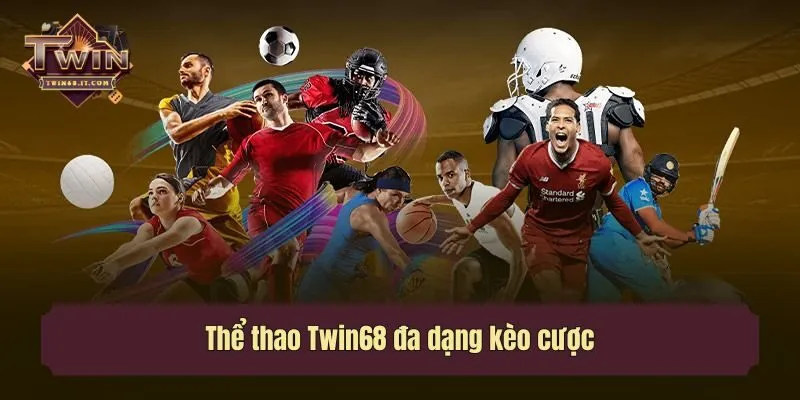 Thể thao Twin68 đa dạng kèo cược