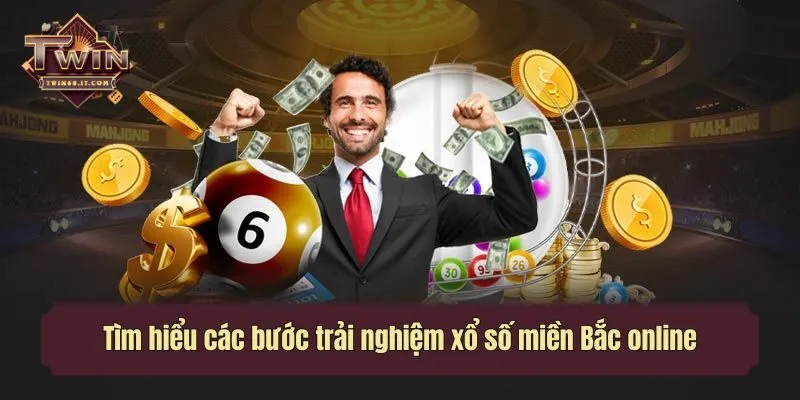 Tìm hiểu các bước trải nghiệm xổ số miền Bắc online