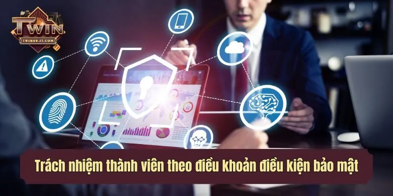Trách nhiệm thành viên theo điều khoản điều kiện bảo mật