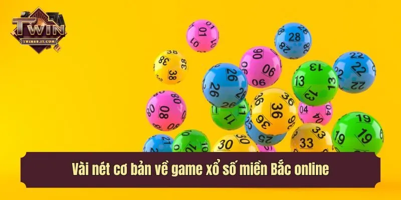 Vài nét cơ bản về game xổ số miền Bắc online
